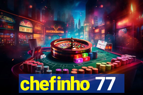 chefinho 77